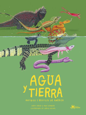 cover image of Agua y tierra, anfibios y reptiles de América
